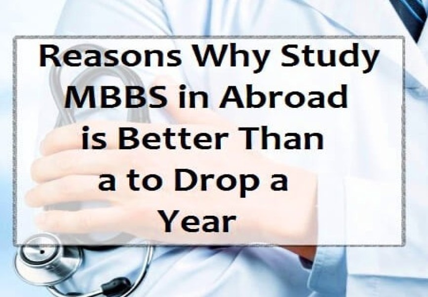 Reasons Why Study MBBS in Abroad is Better Than a to Drop a Year